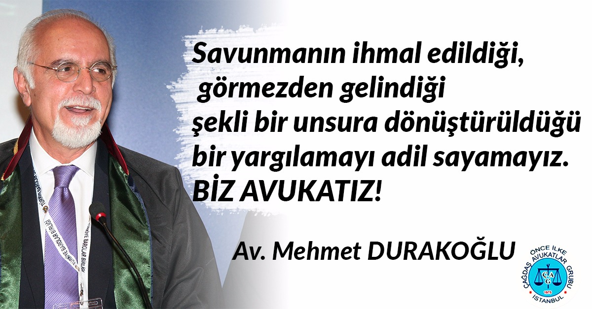 Savunmanın Ihmal Edildiği, Görmezden Gelindiği şekli Bir Unsura Dönüştürüldüğü Bir Yargılamayı Adil Sayamayız.  BİZ AVUKATIZ!