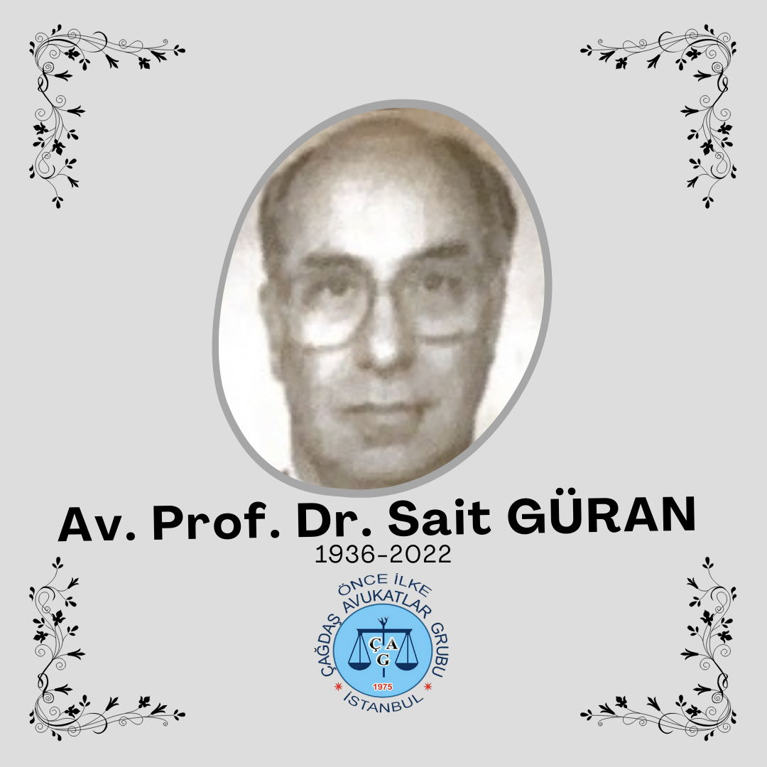 Av. Prof. Dr. Sait Güran’ı Vefatının 1. Yılında Rahmet, Özlem Ve Saygıyla Anıyoruz.